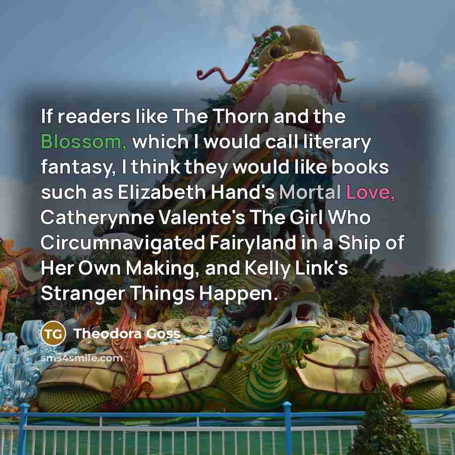 “If readers like The Thorn and the Blossom, which I…” quote by Theodora Goss