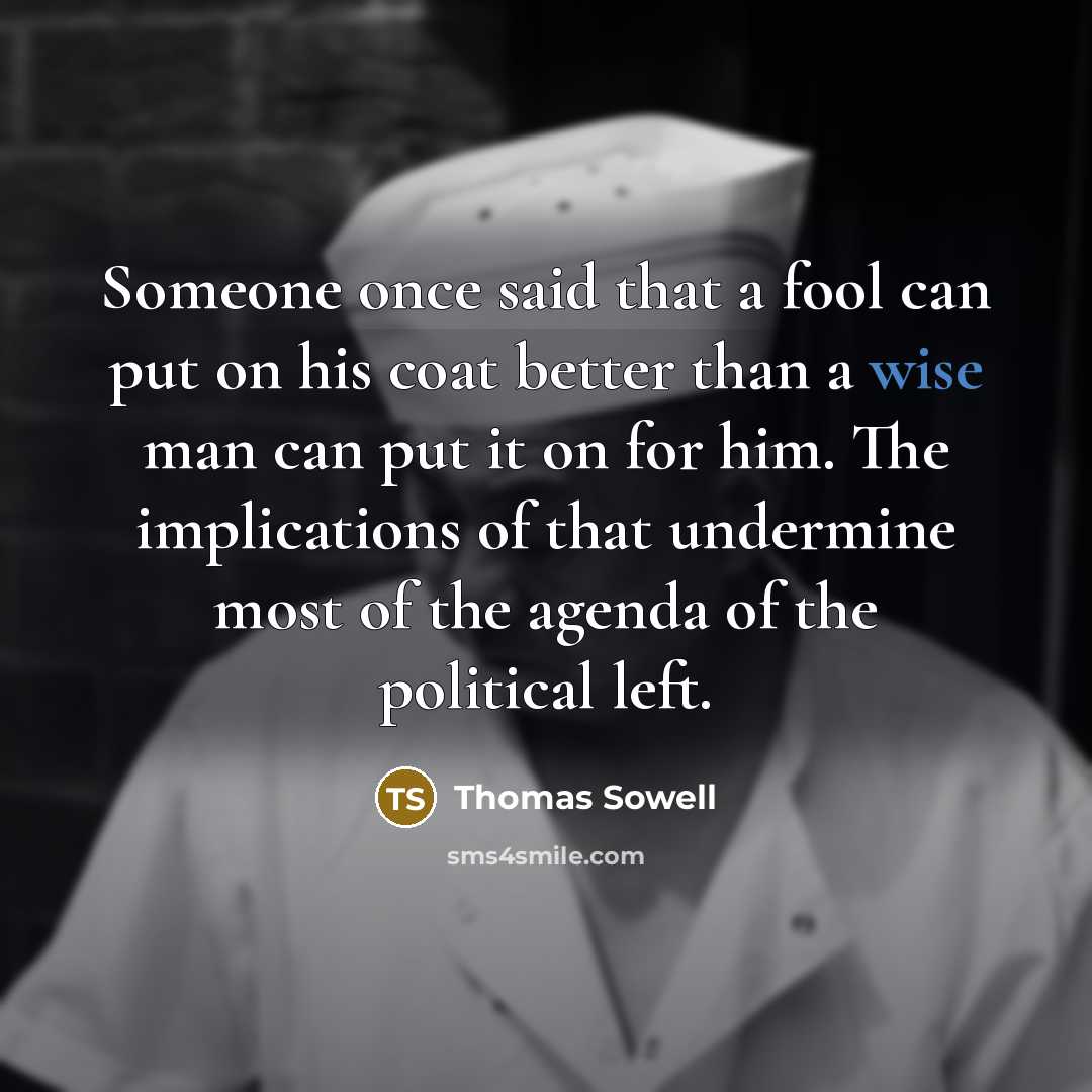 “Someone once said that a fool can put on his…” quote by Thomas Sowell