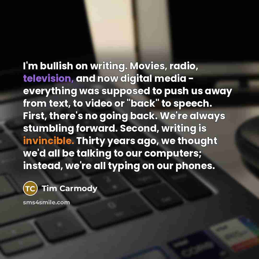 “I'm bullish on writing. Movies, radio, television, and now digital…” quote by Tim Carmody