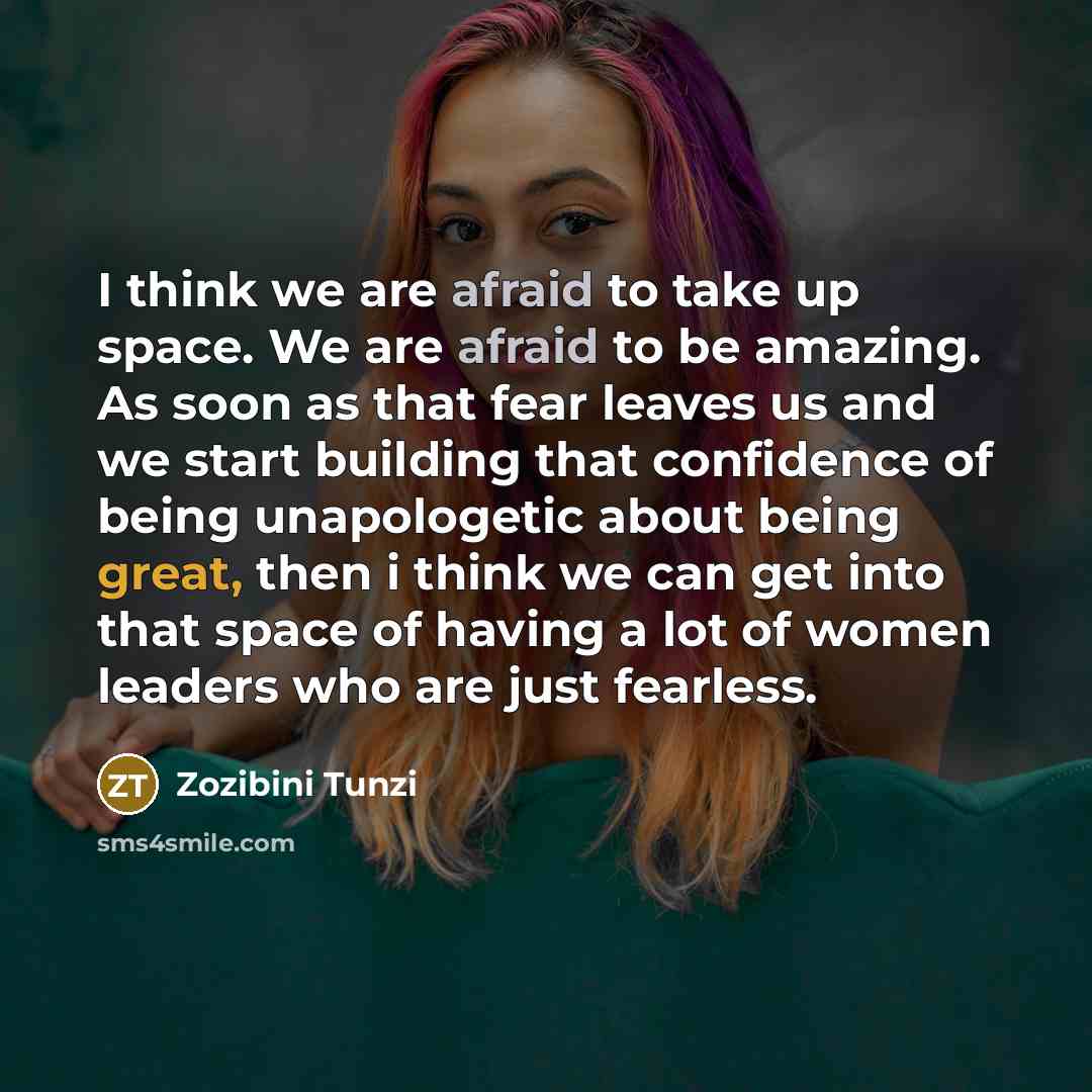 “I think we are afraid to take up space. We…” quote by Zozibini Tunzi