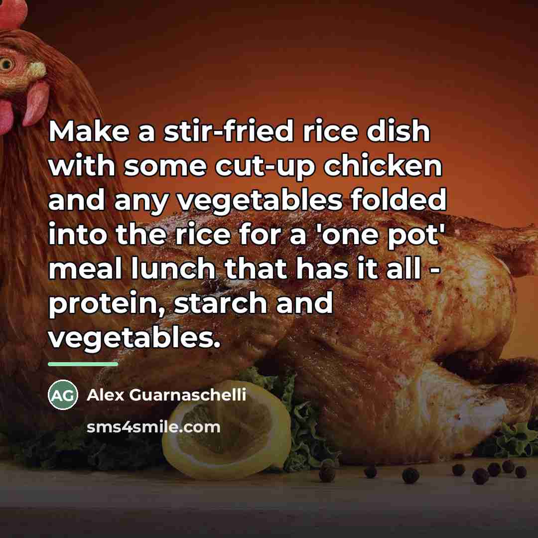 “Make a stir-fried rice dish with some cut-up chicken and…” quote by Alex Guarnaschelli