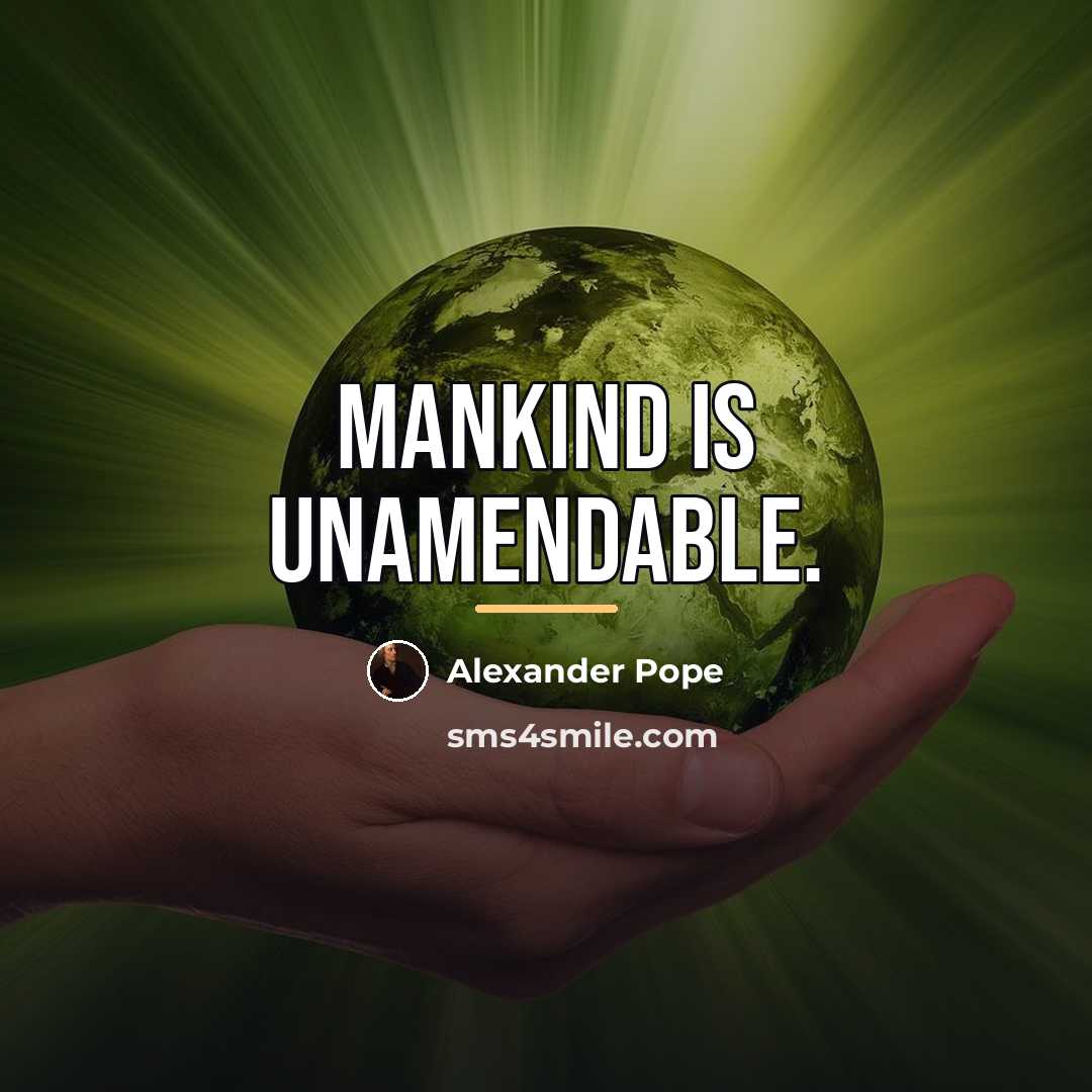 “Mankind is unamendable.…” quote by Alexander Pope
