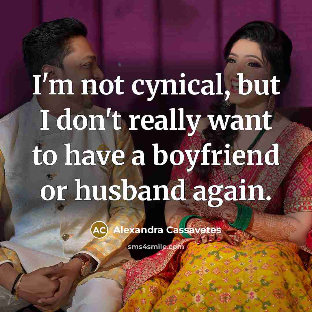“I'm not cynical, but I don't really want to have…” quote by Alexandra Cassavetes