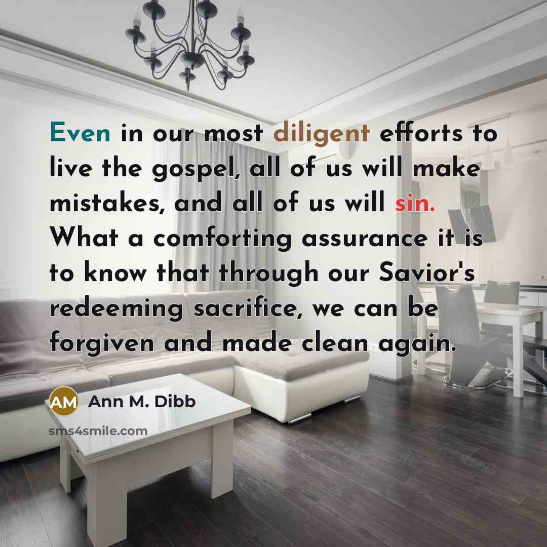 “Even in our most diligent efforts to live the gospel,…” quote by Ann M. Dibb