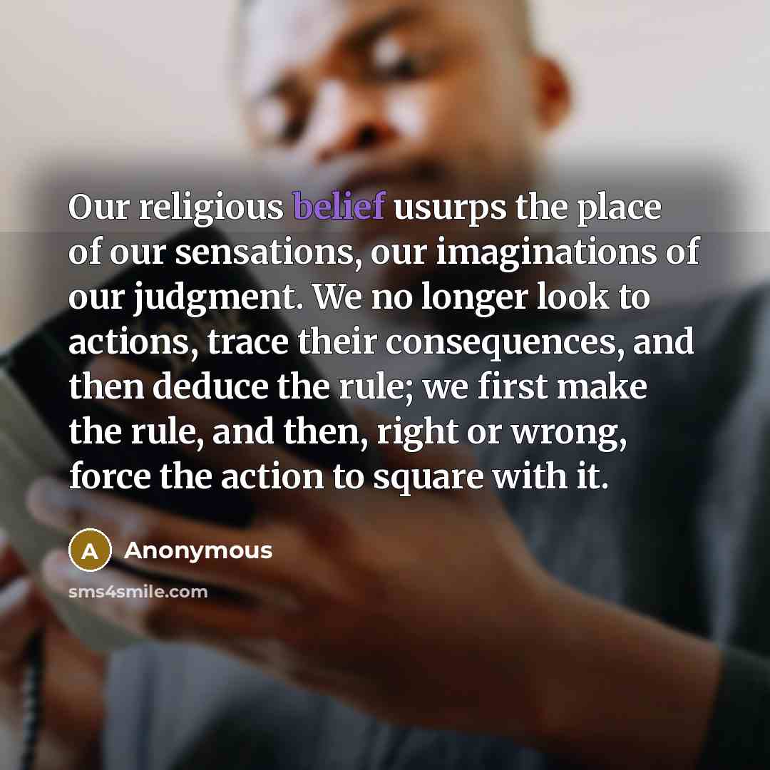 “Our religious belief usurps the place of our sensations, our…” quote by Anonymous
