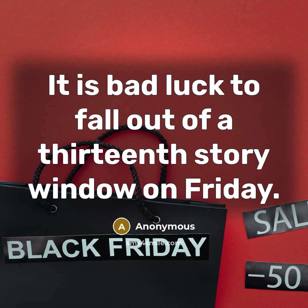 “It is bad luck to fall out of a thirteenth…” quote by Anonymous