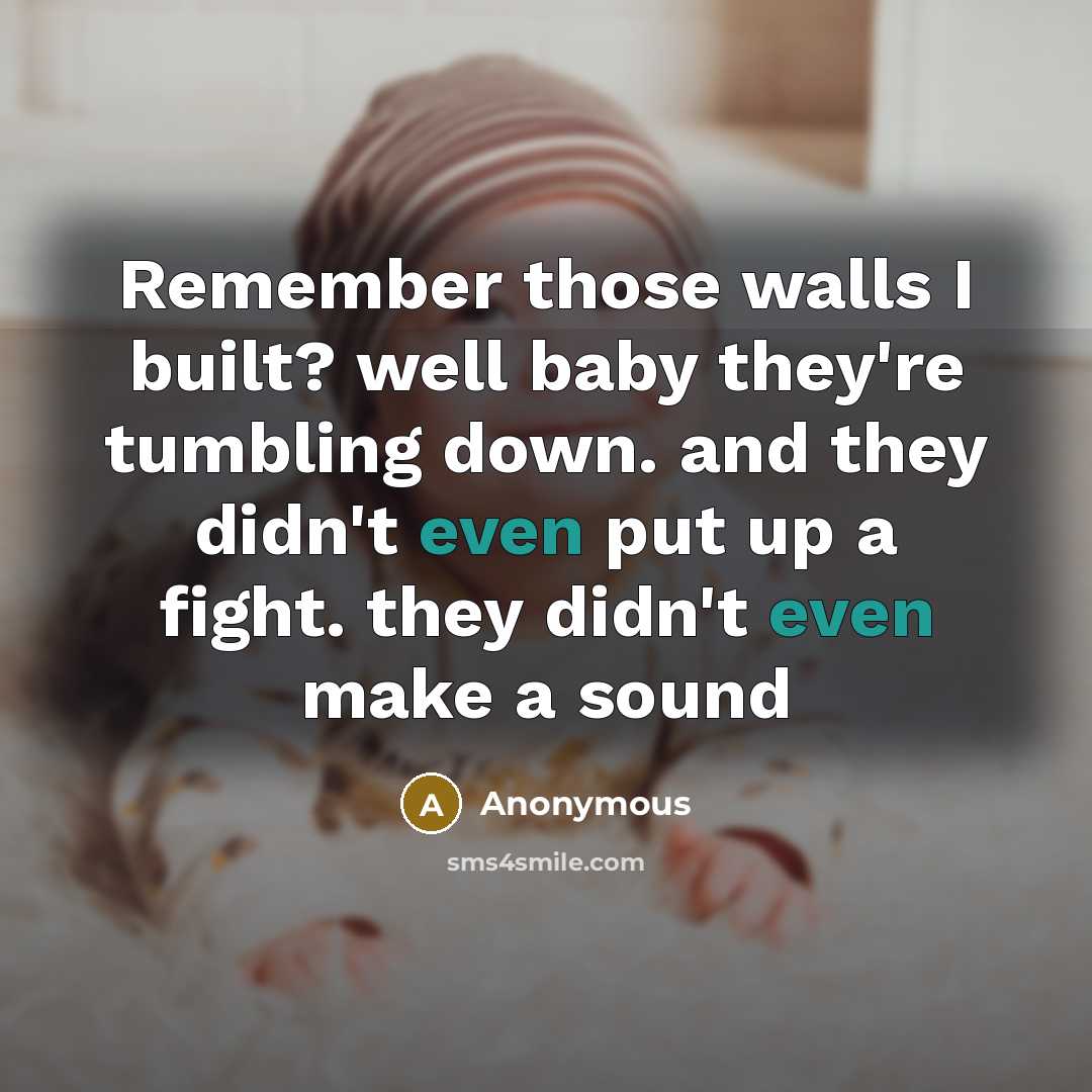 “Remember those walls I built? well baby they're tumbling down.…” quote by Anonymous