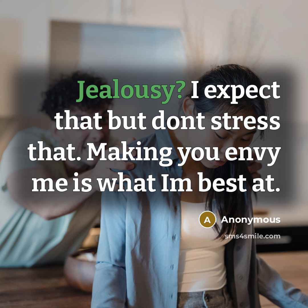 “Jealousy? I expect that but dont stress that. Making you…” quote by Anonymous