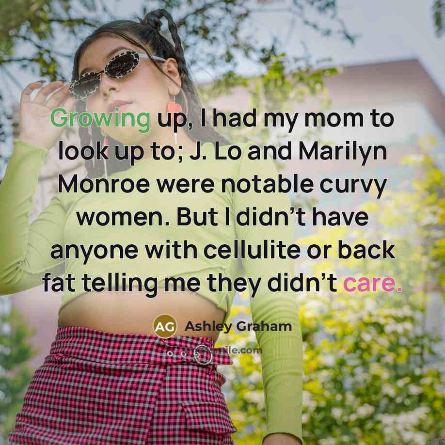 “Growing up, I had my mom to look up to;…” quote by Ashley Graham