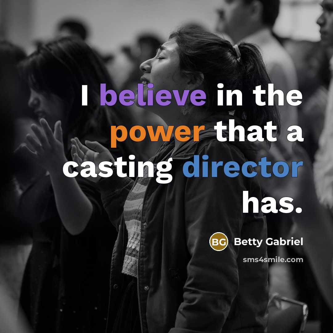 “I believe in the power that a casting director has.…” quote by Betty Gabriel