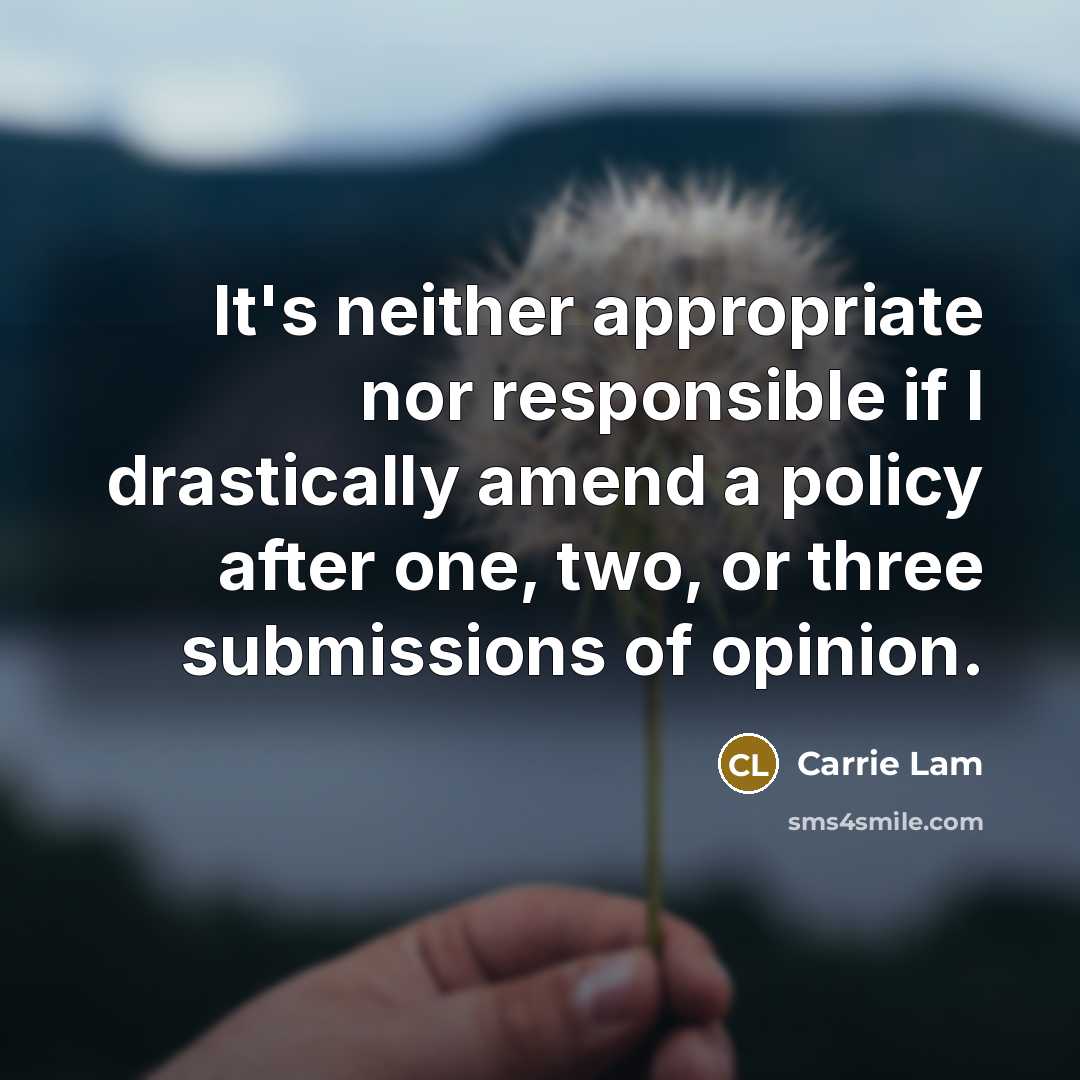 “It's neither appropriate nor responsible if I drastically amend a…” quote by Carrie Lam