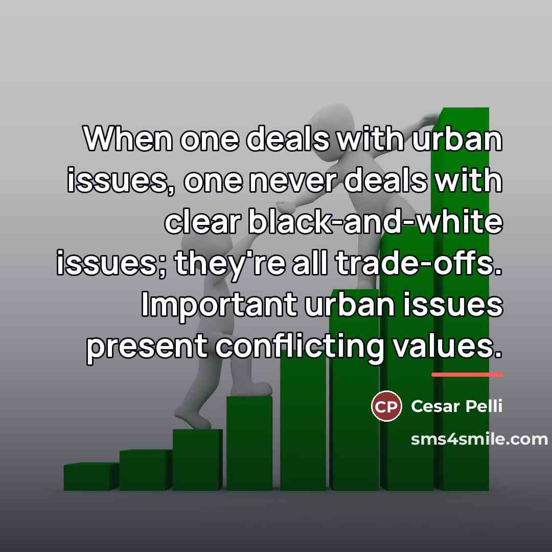 “When one deals with urban issues, one never deals with…” quote by Cesar Pelli