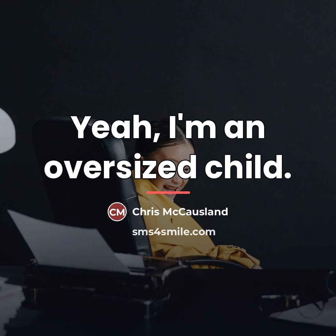 “Yeah, I'm an oversized child.…” quote by Chris McCausland