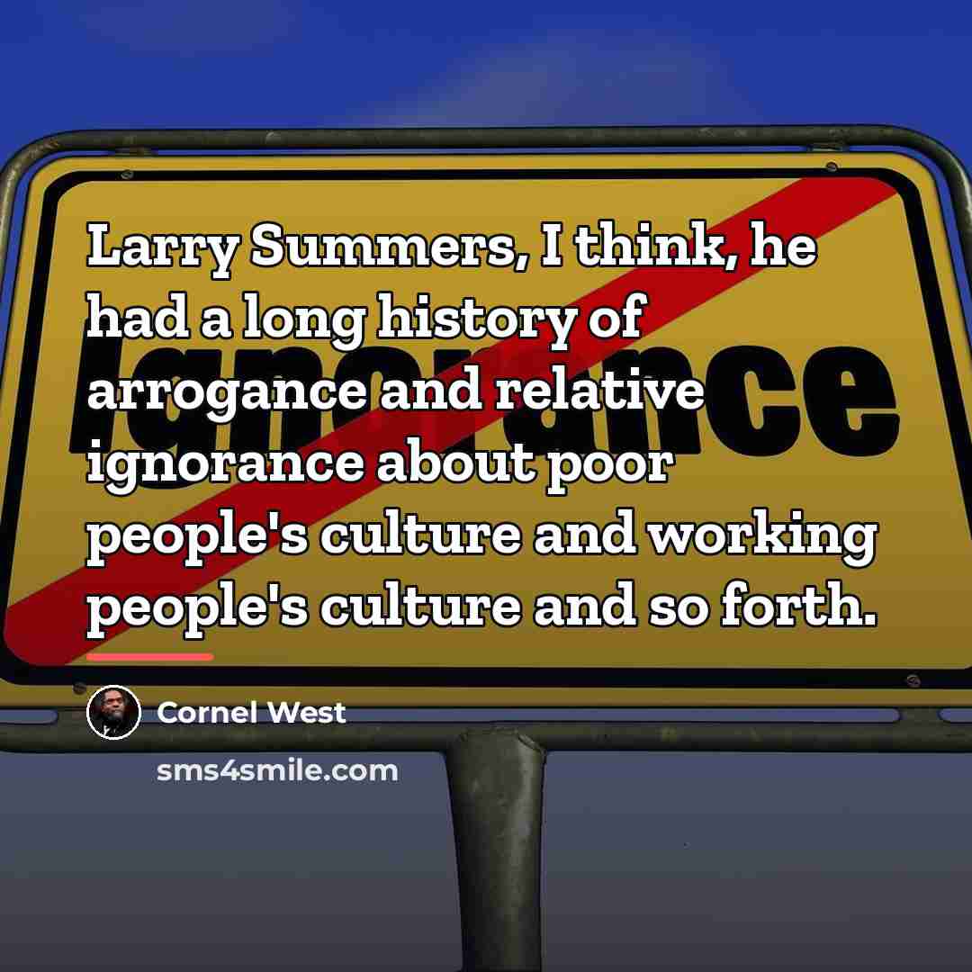 “Larry Summers, I think, he had a long history of…” quote by Cornel West