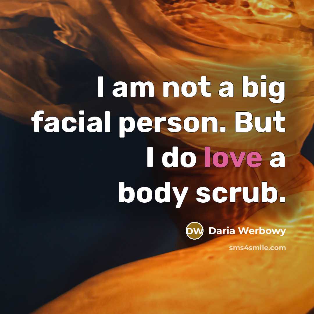 “I am not a big facial person. But I do…” quote by Daria Werbowy