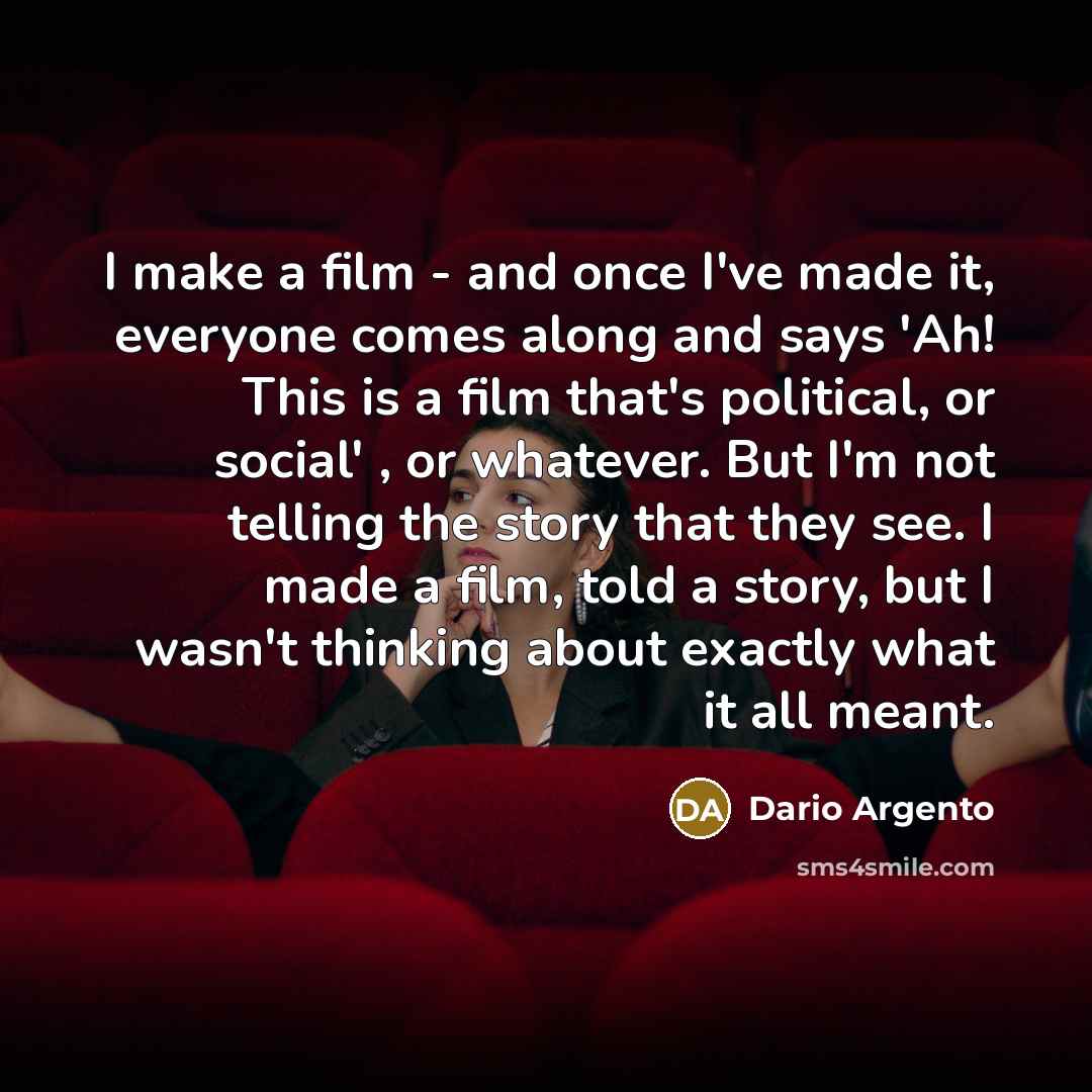 “I make a film - and once I've made it,…” quote by Dario Argento