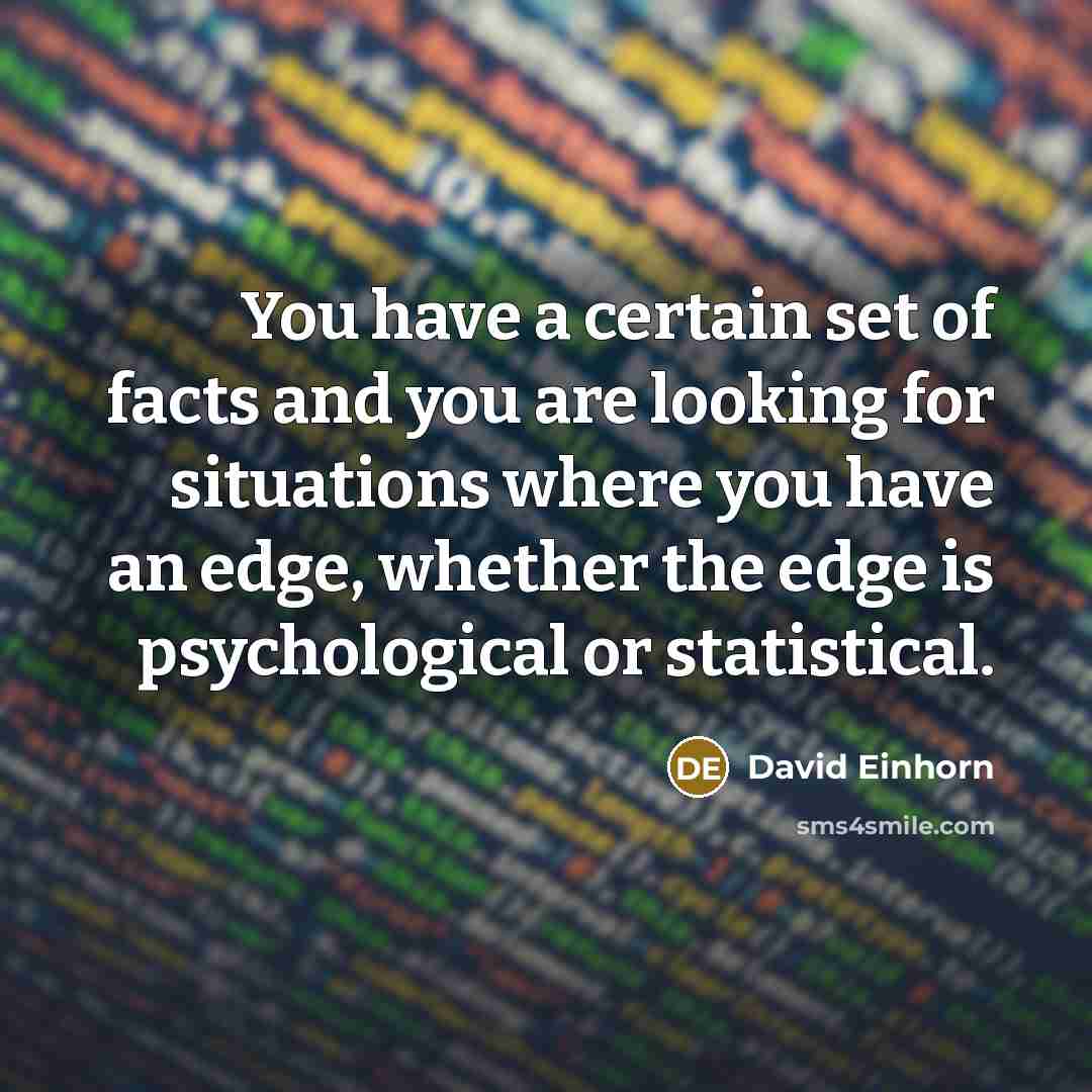 “You have a certain set of facts and you are…” quote by David Einhorn
