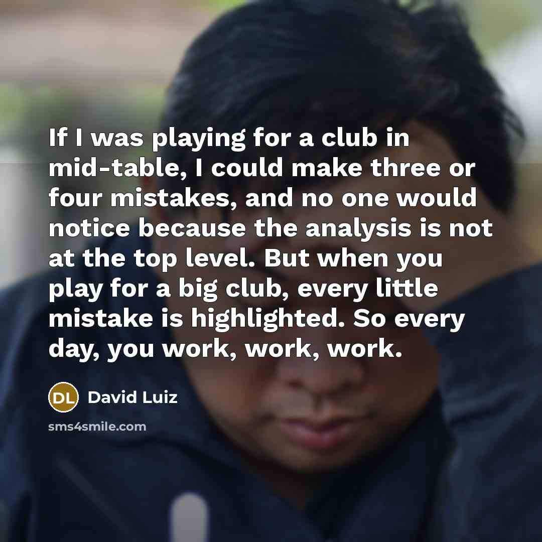 “If I was playing for a club in mid-table, I…” quote by David Luiz