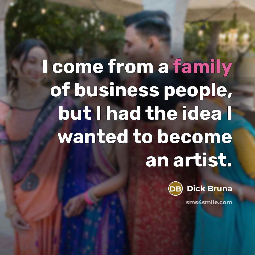 “I come from a family of business people, but I…” quote by Dick Bruna