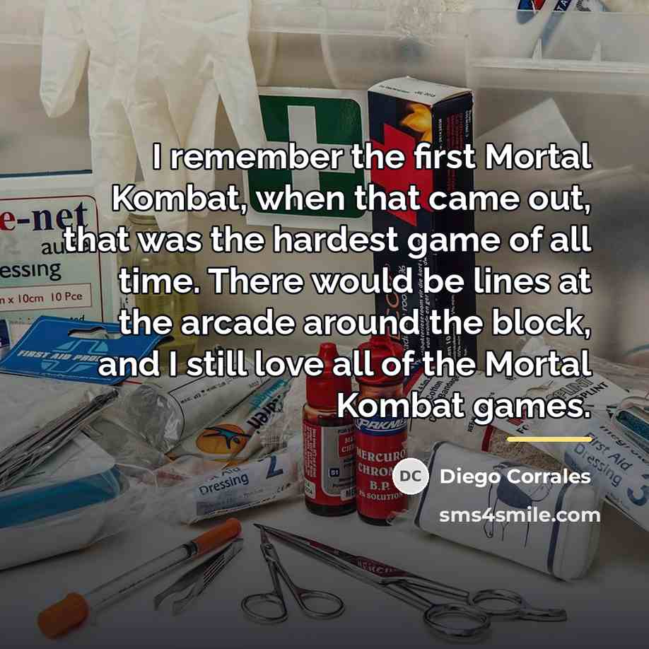 “I remember the first Mortal Kombat, when that came out,…” quote by Diego Corrales