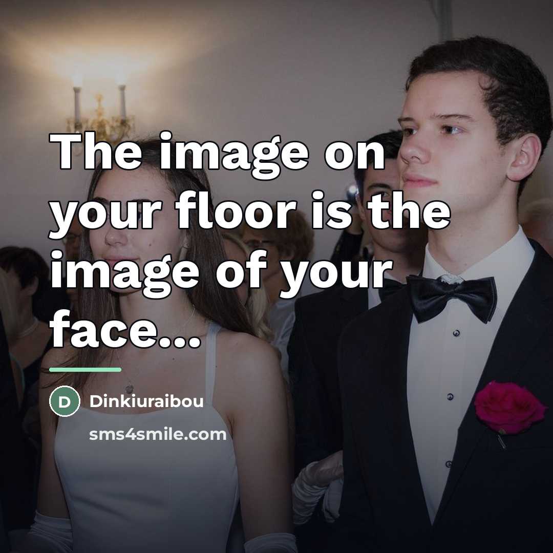 “The image on your floor is the image of your…” quote by Dinkiuraibou