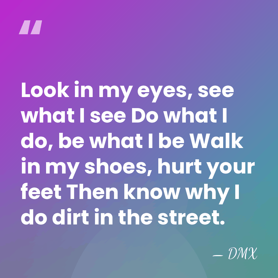 Look in my eyes, see what I see Do what I do,&hellip; - DMX
