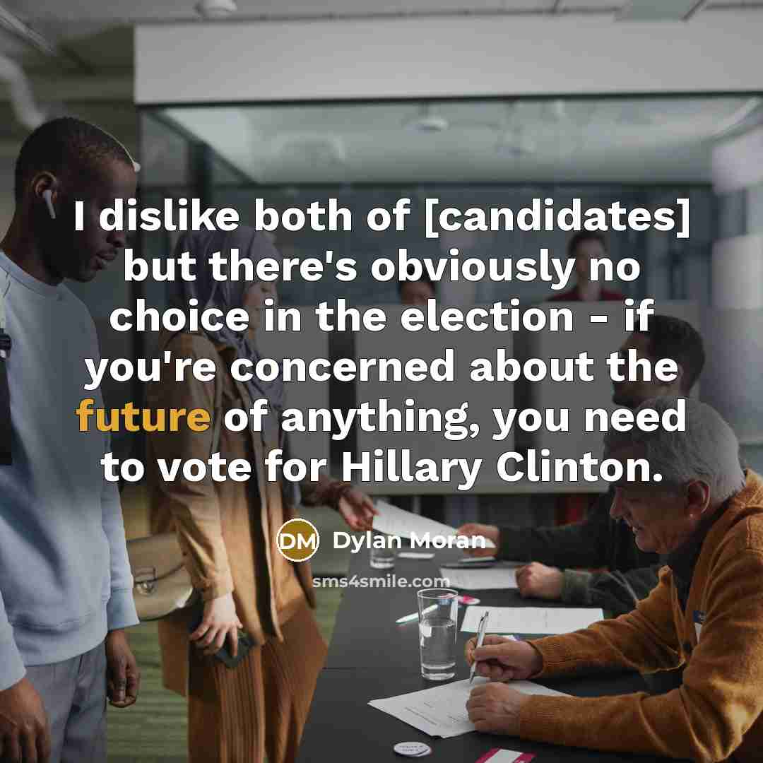 “I dislike both of [candidates] but there's obviously no choice…” quote by Dylan Moran