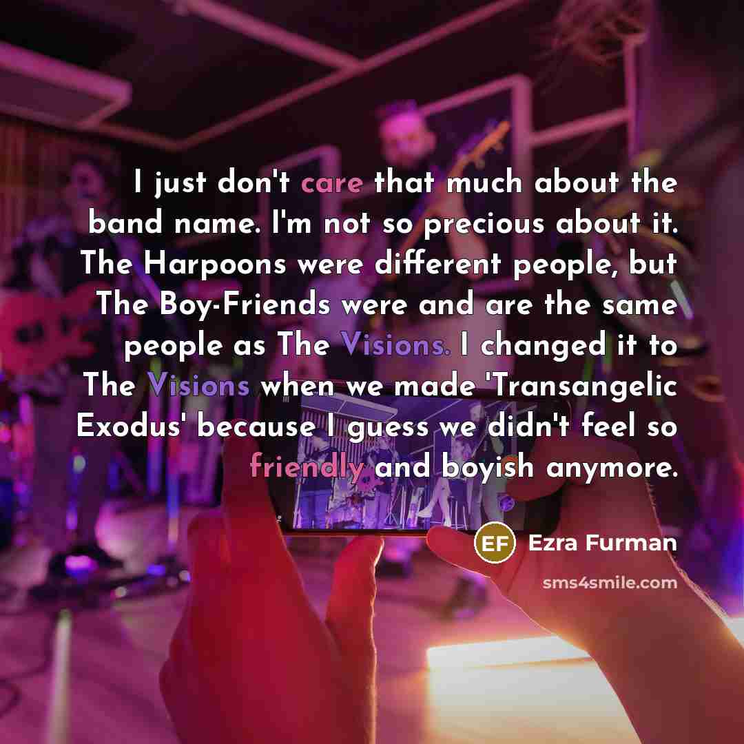 “I just don't care that much about the band name.…” quote by Ezra Furman
