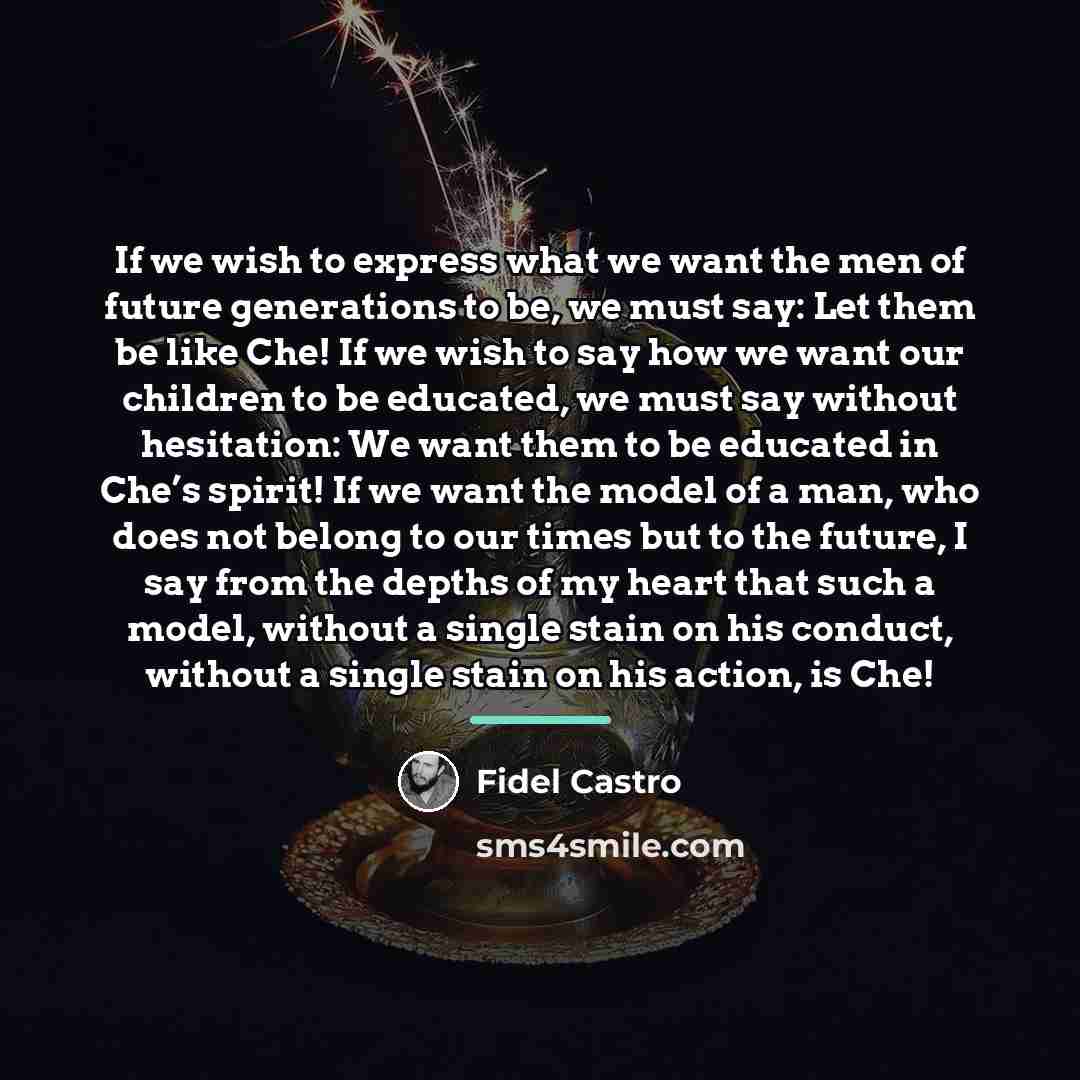 “If we wish to express what we want the men…” quote by Fidel Castro