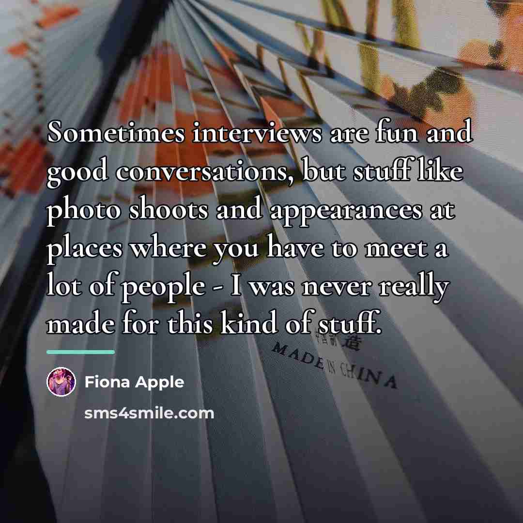 “Sometimes interviews are fun and good conversations, but stuff like…” quote by Fiona Apple