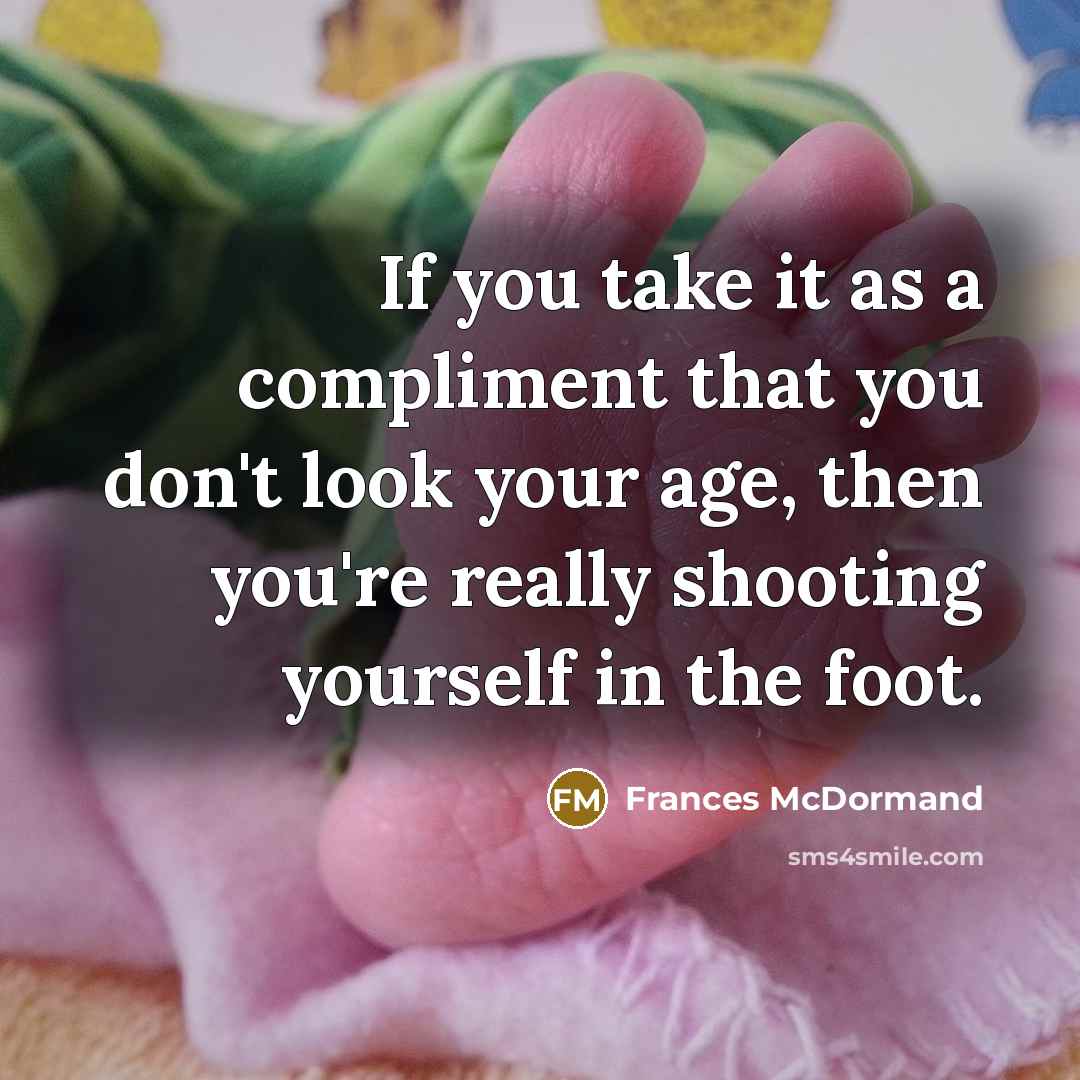 “If you take it as a compliment that you don't…” quote by Frances McDormand