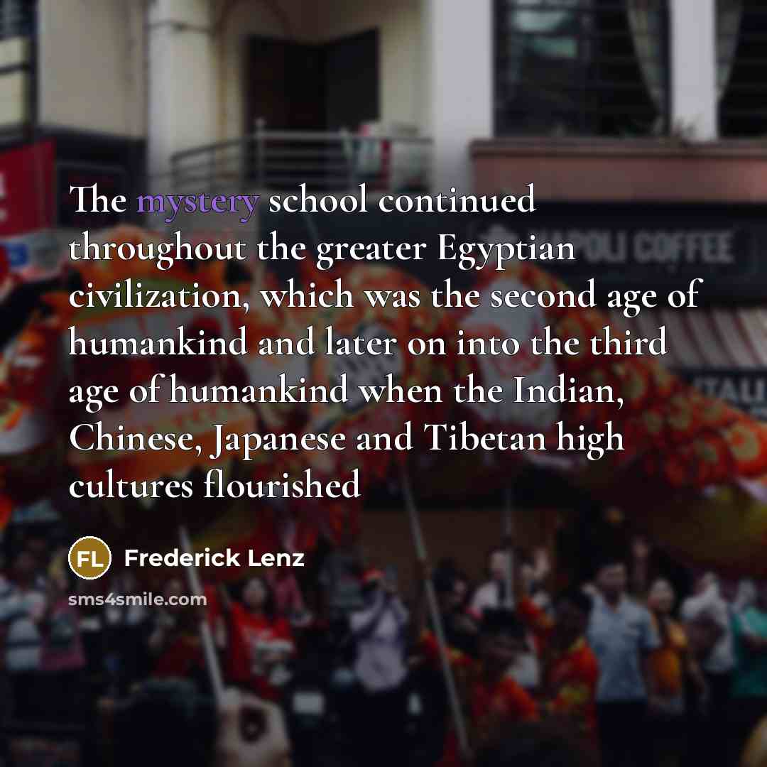 “The mystery school continued throughout the greater Egyptian civilization, which…” quote by Frederick Lenz