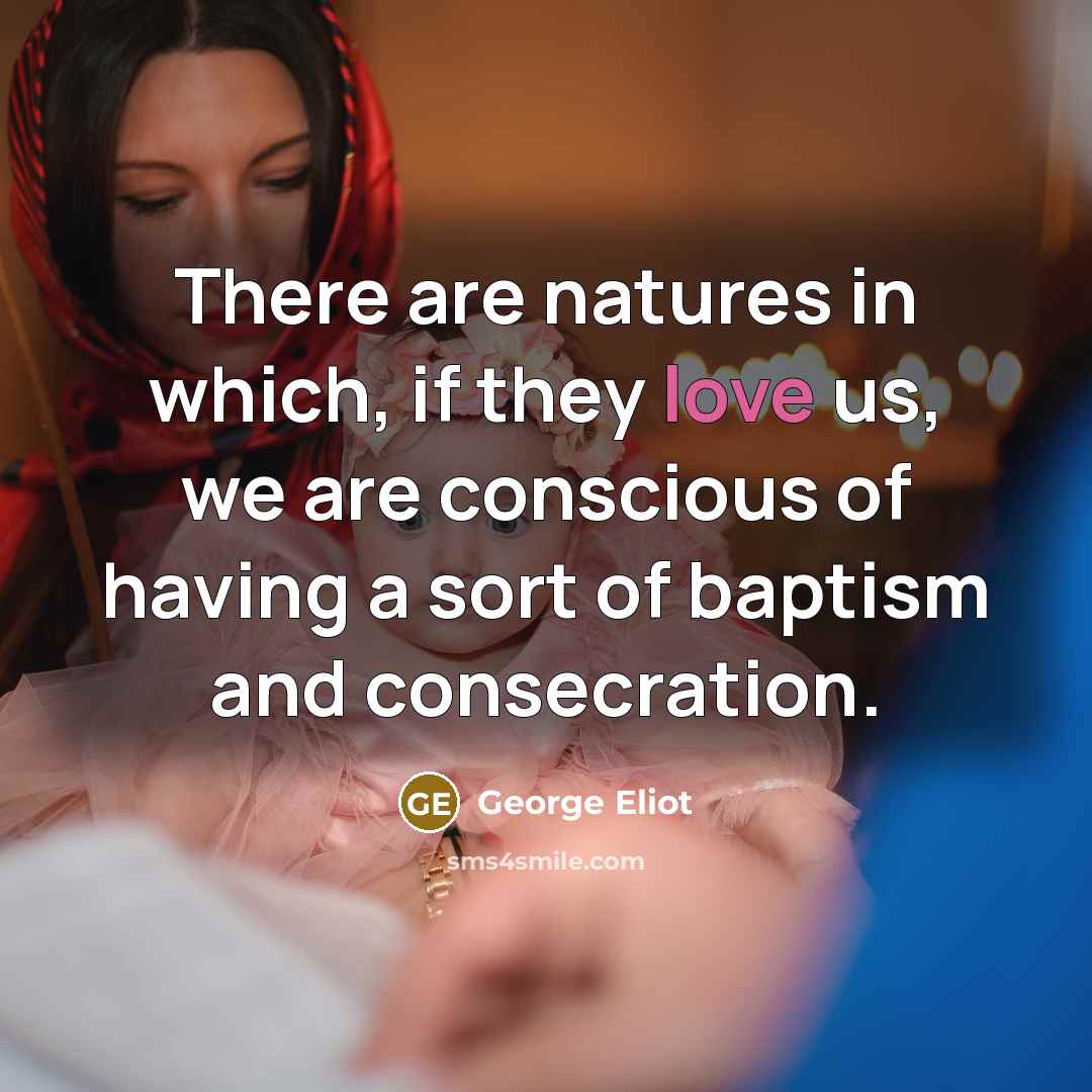 “There are natures in which, if they love us, we…” quote by George Eliot