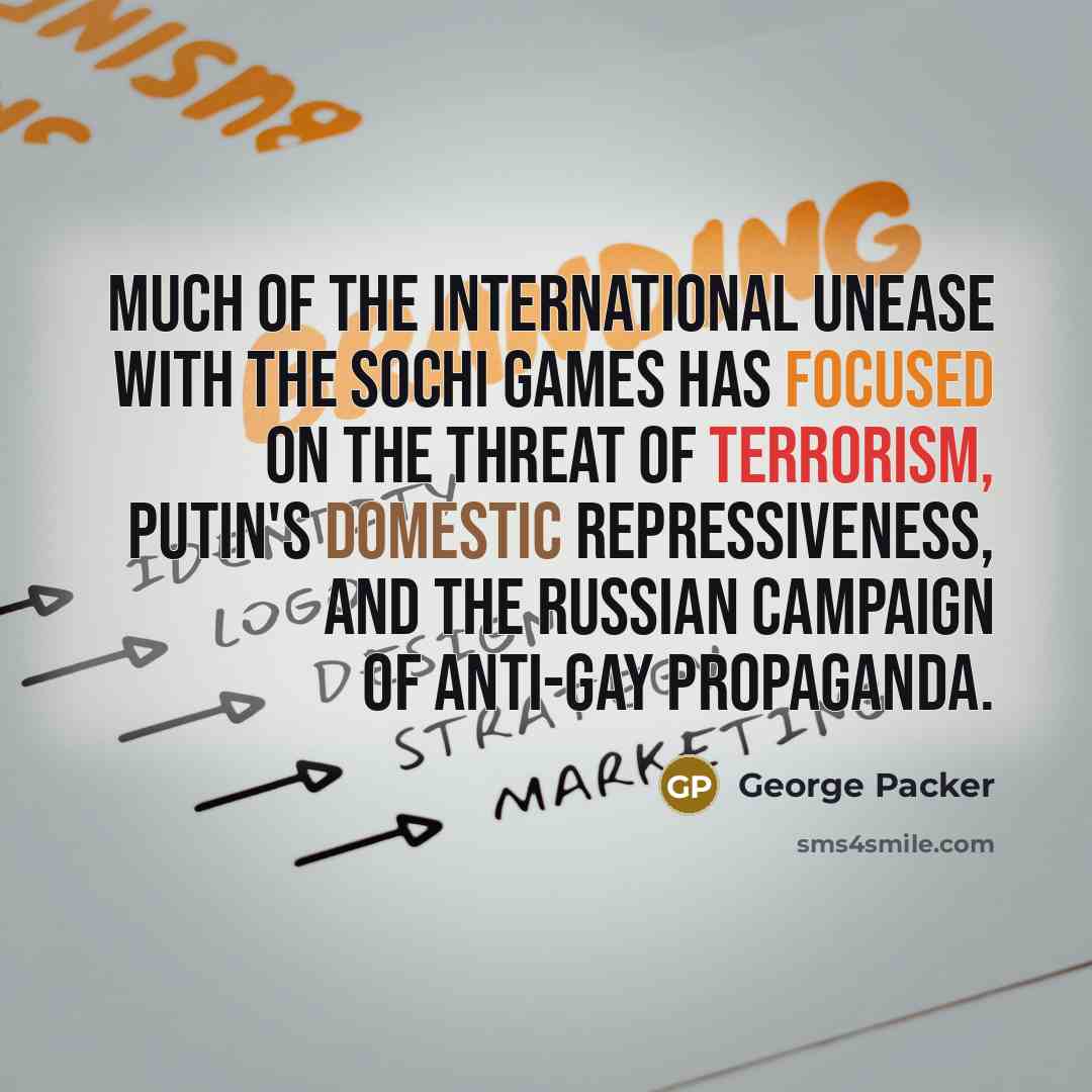 “Much of the international unease with the Sochi Games has…” quote by George Packer