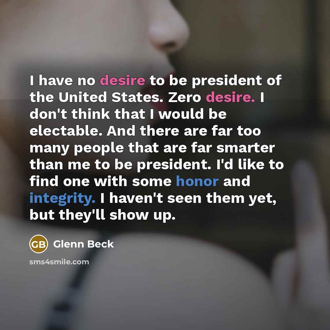 “I have no desire to be president of the United…” quote by Glenn Beck