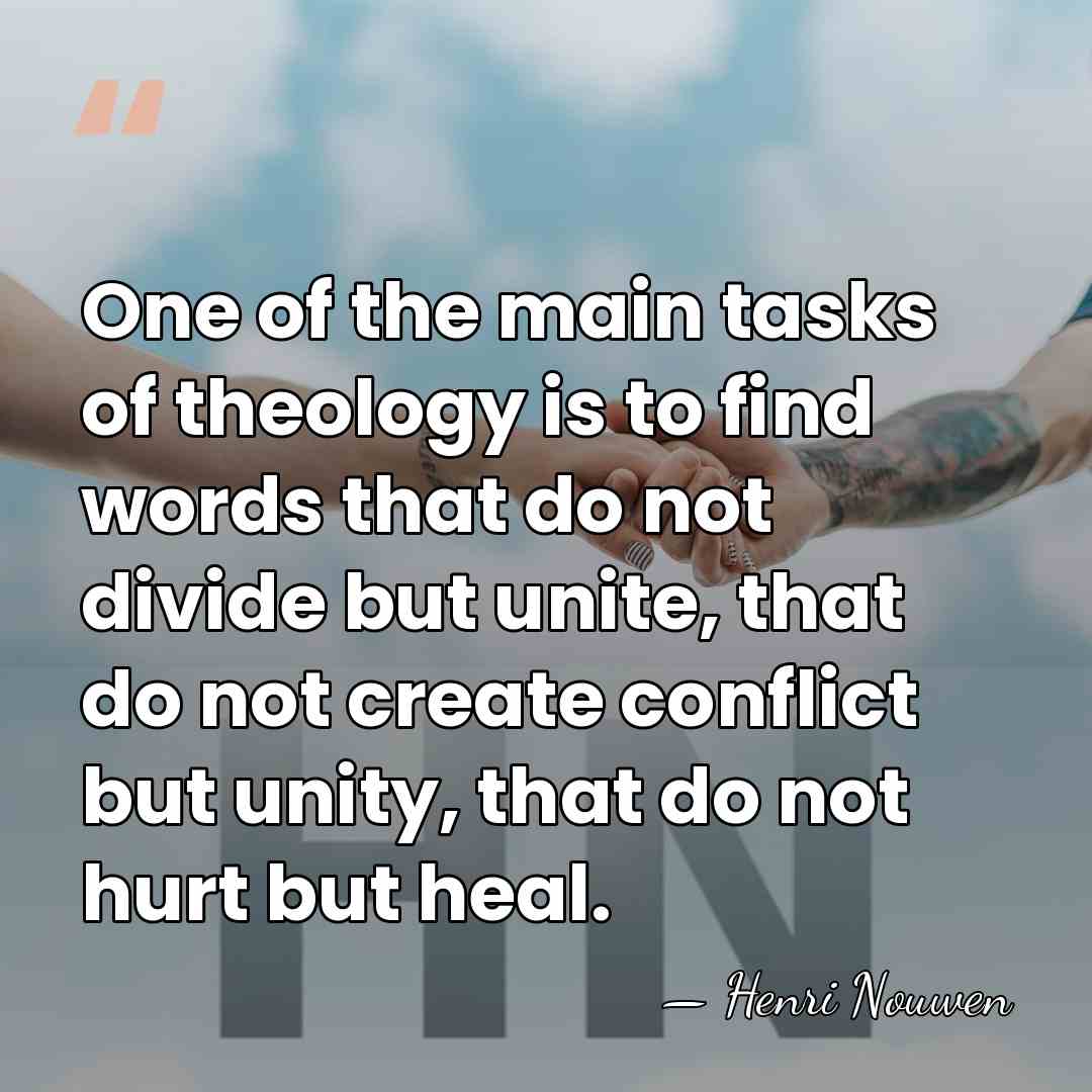 One of the main tasks of theology is to find words that&hellip; - Henri Nouwen