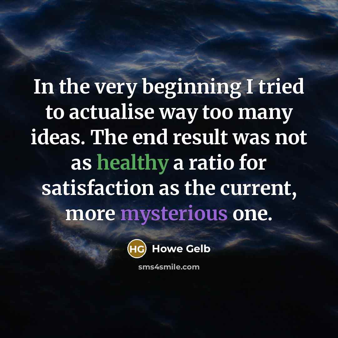 “In the very beginning I tried to actualise way too…” quote by Howe Gelb