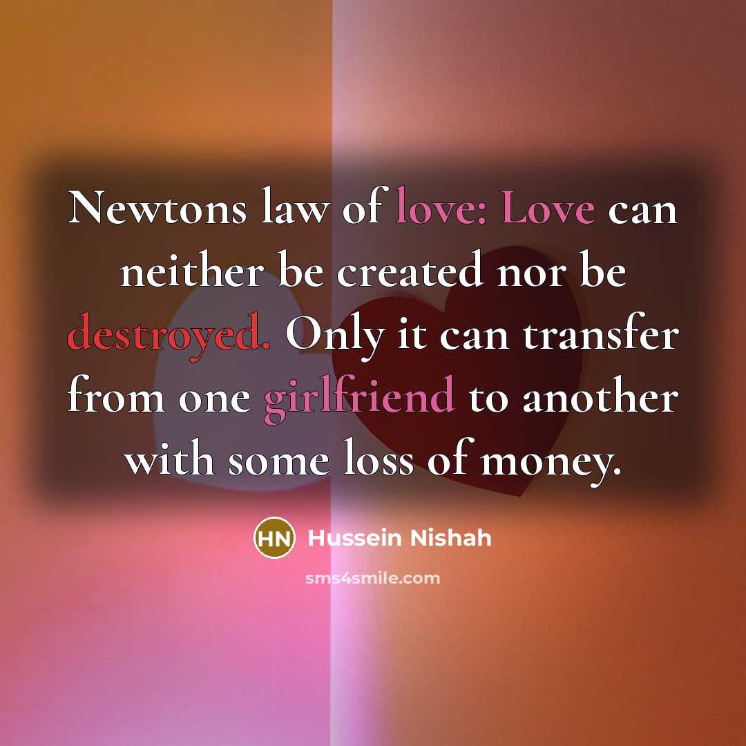 “Newtons law of love: Love can neither be created nor…” quote by Hussein Nishah