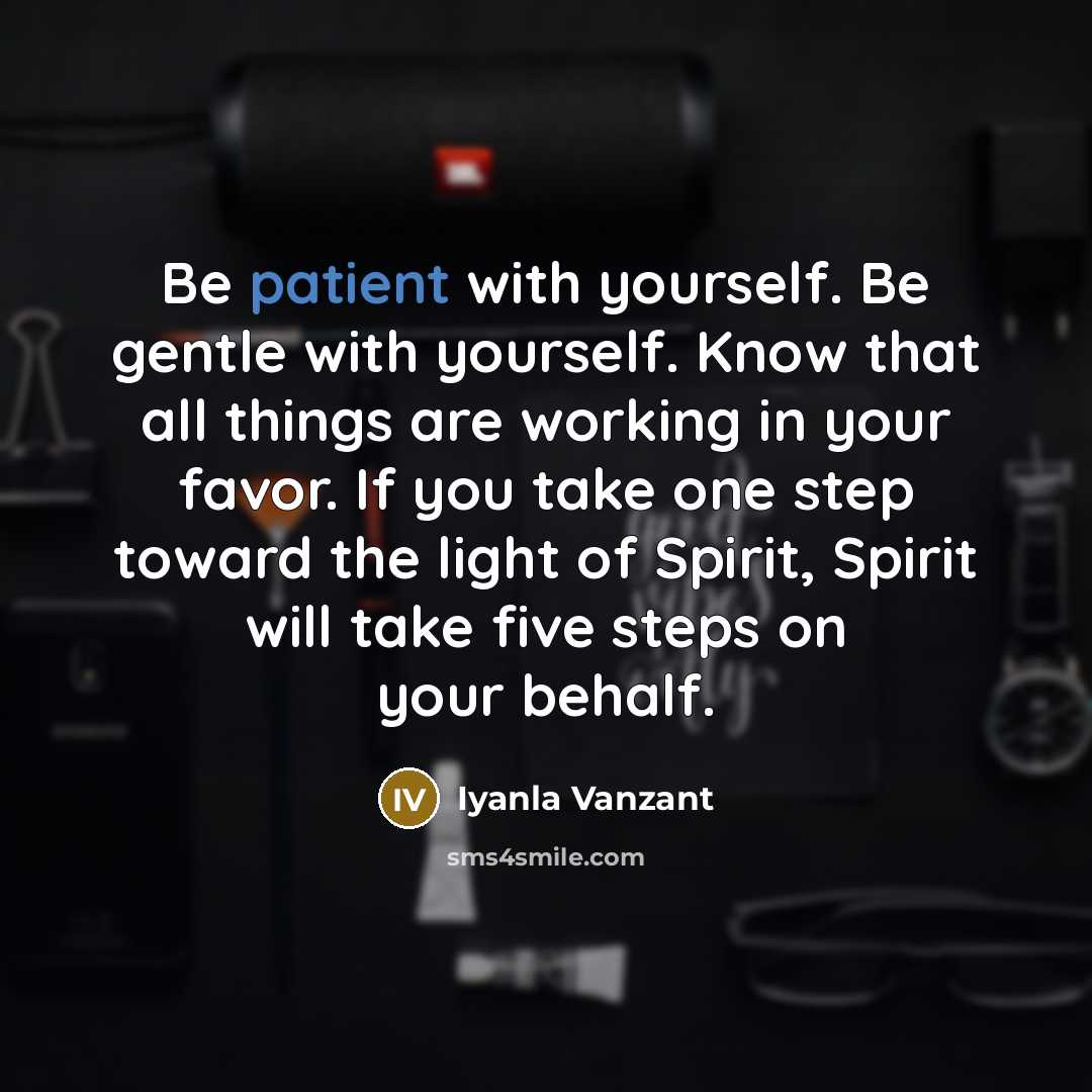 “Be patient with yourself. Be gentle with yourself. Know that…” quote by Iyanla Vanzant