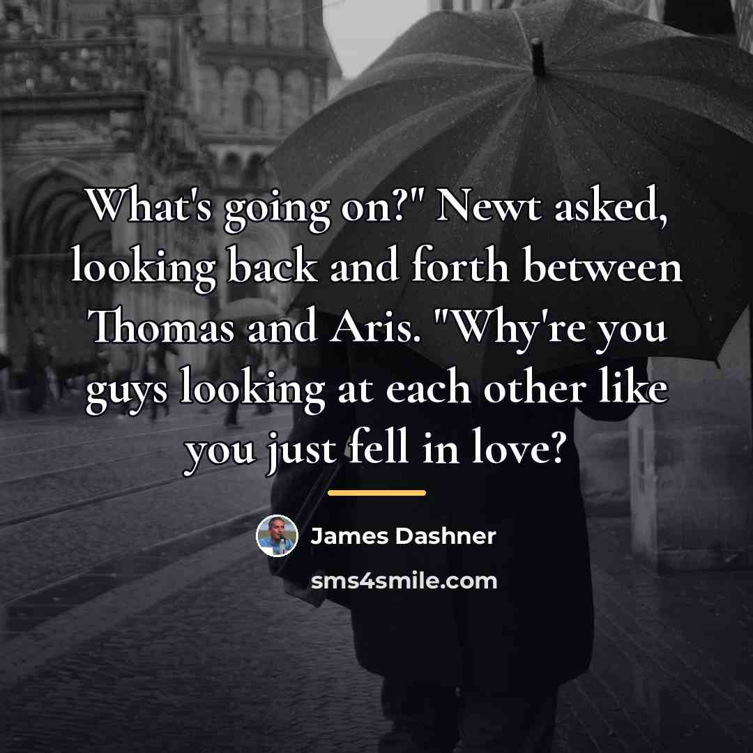 “What's going on?" Newt asked, looking back and forth between…” quote by James Dashner