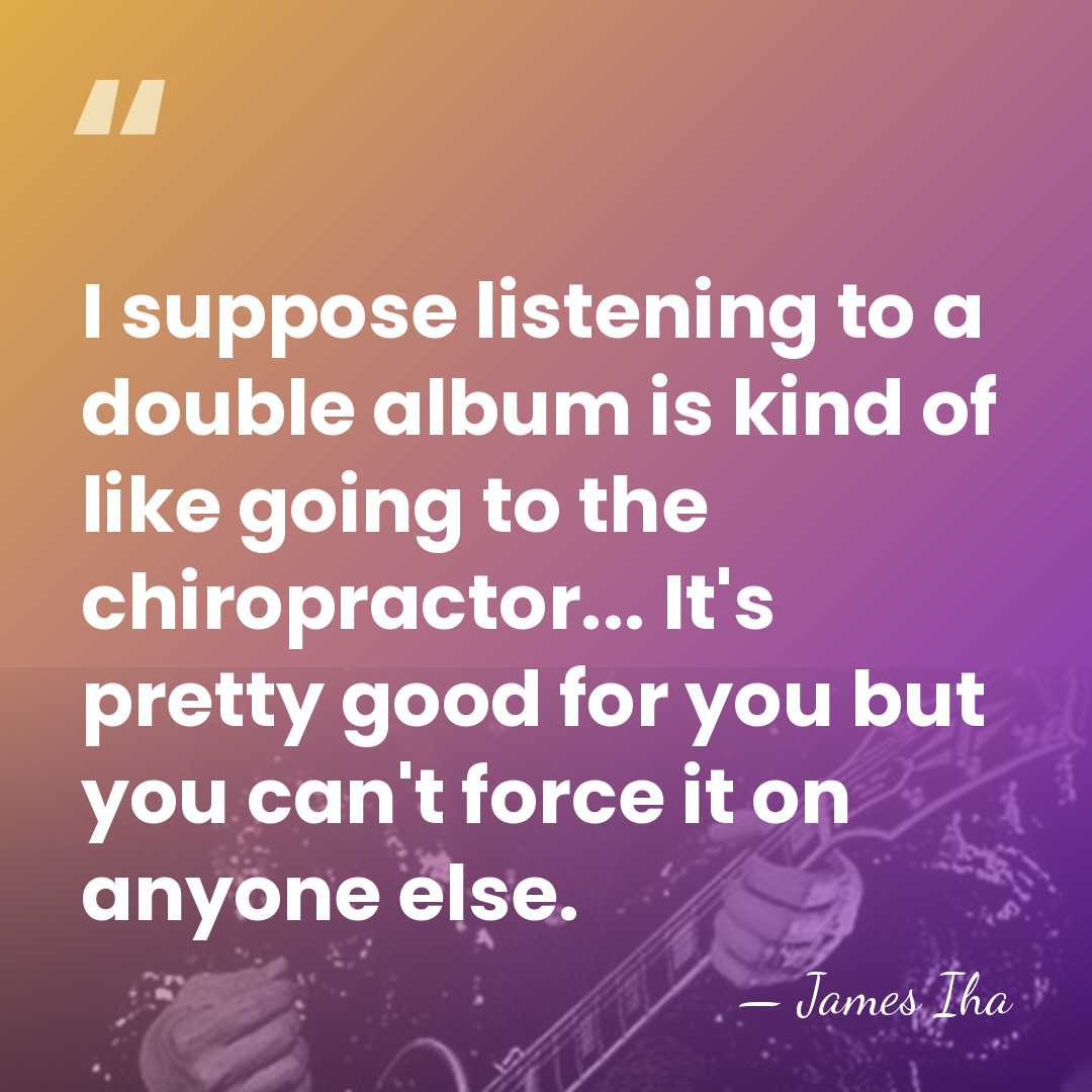 I suppose listening to a double album is kind of like going&hellip; - James Iha