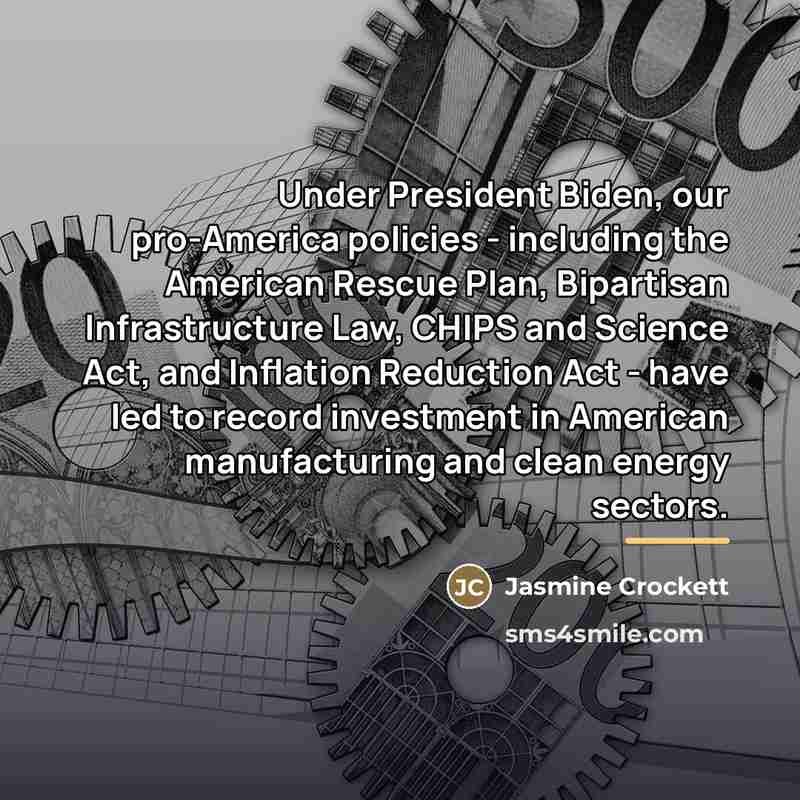 “Under President Biden, our pro-America policies - including the American…” quote by Jasmine Crockett