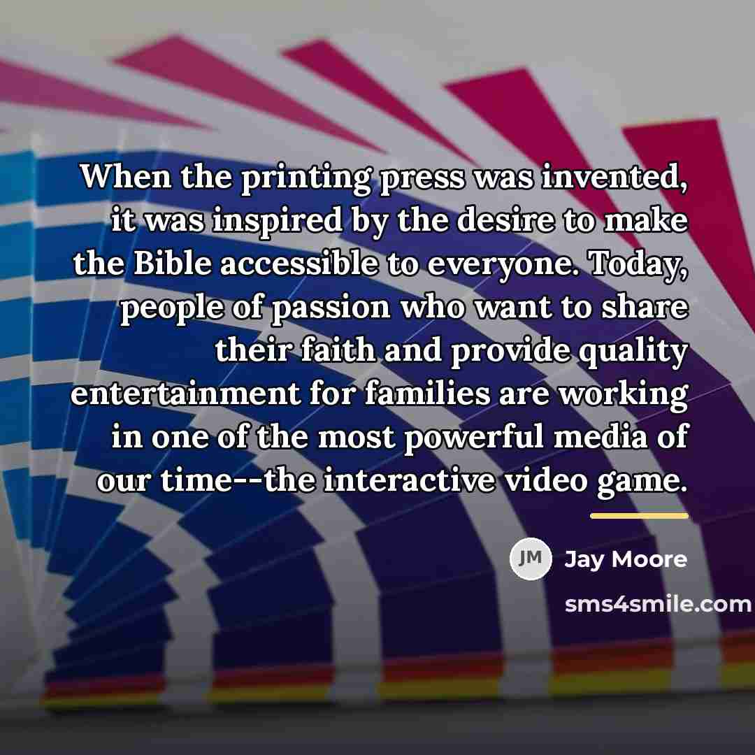 “When the printing press was invented, it was inspired by…” quote by Jay Moore