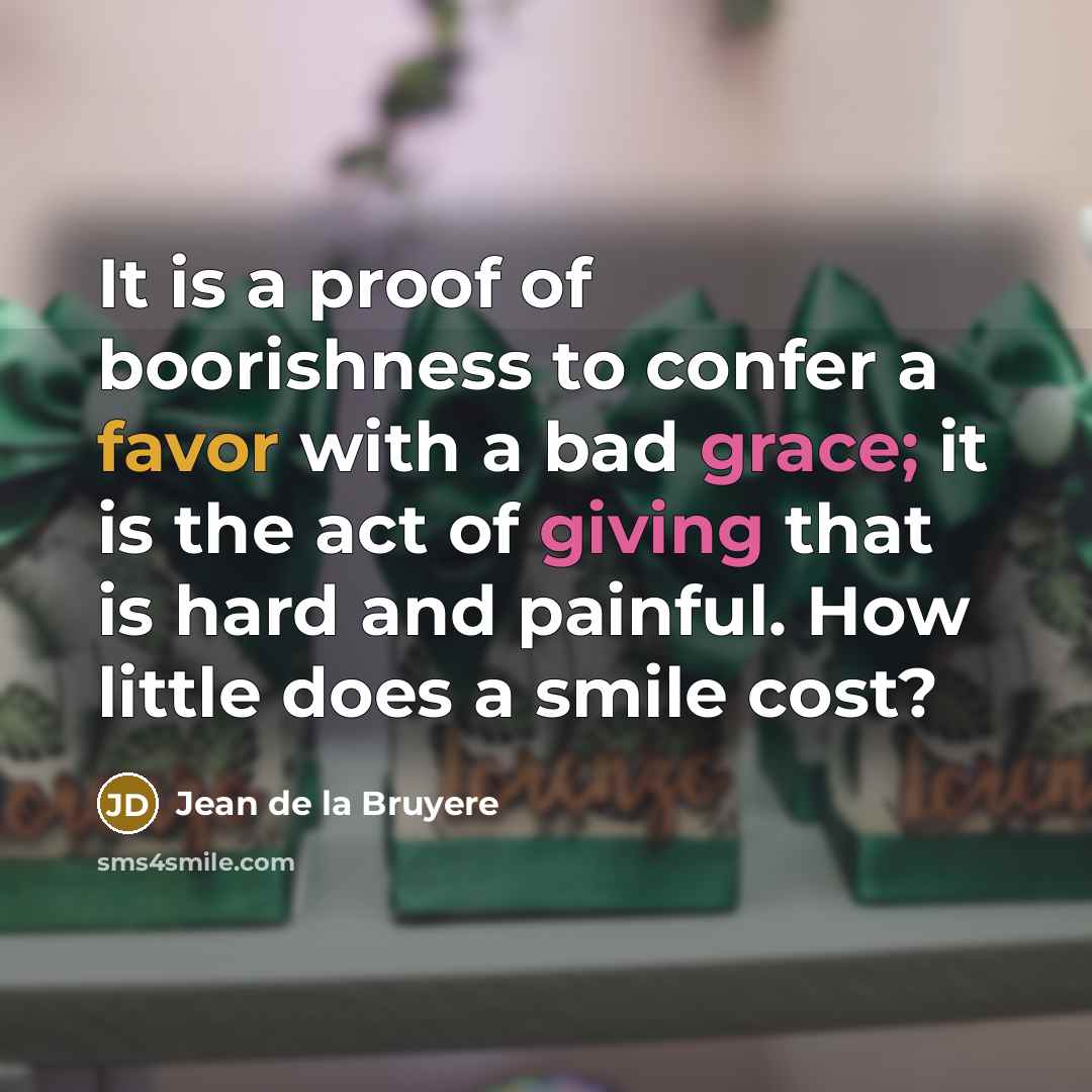 “It is a proof of boorishness to confer a favor…” quote by Jean de la Bruyere