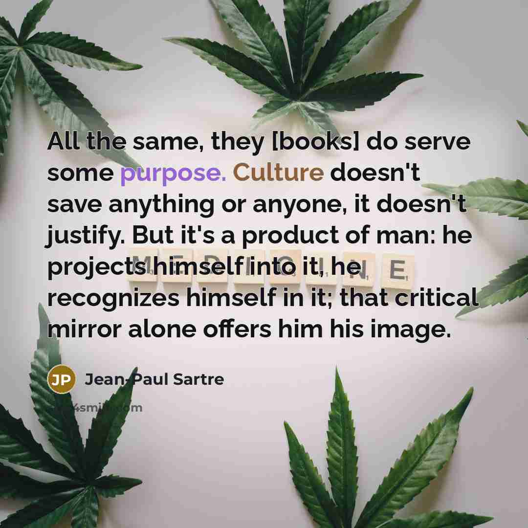 “All the same, they [books] do serve some purpose. Culture…” quote by Jean-Paul Sartre