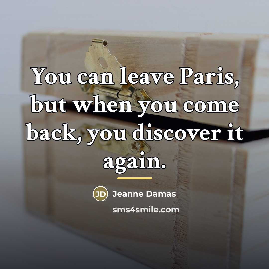 “You can leave Paris, but when you come back, you…” quote by Jeanne Damas