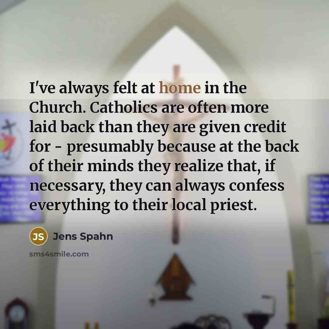 “I've always felt at home in the Church. Catholics are…” quote by Jens Spahn