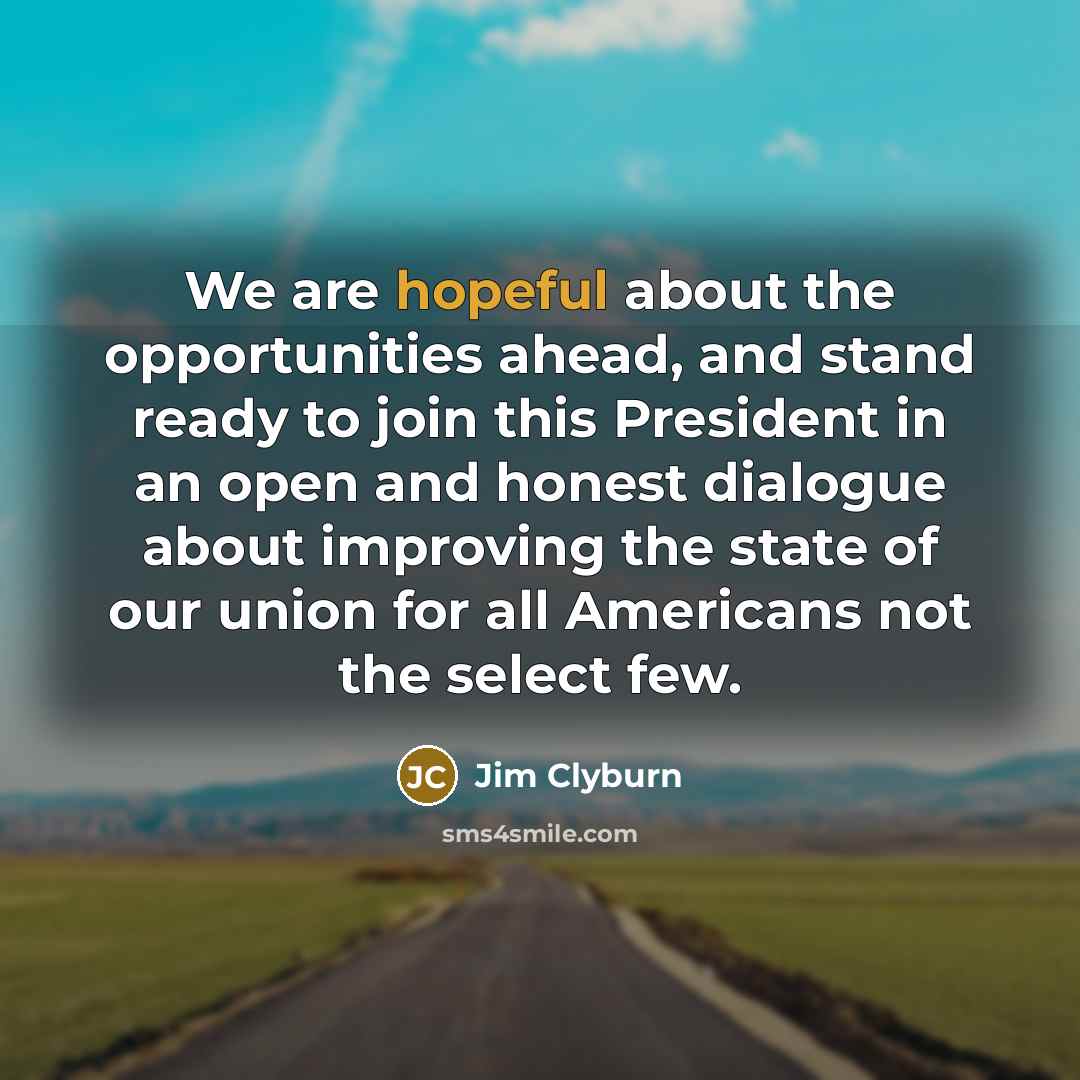 “We are hopeful about the opportunities ahead, and stand ready…” quote by Jim Clyburn