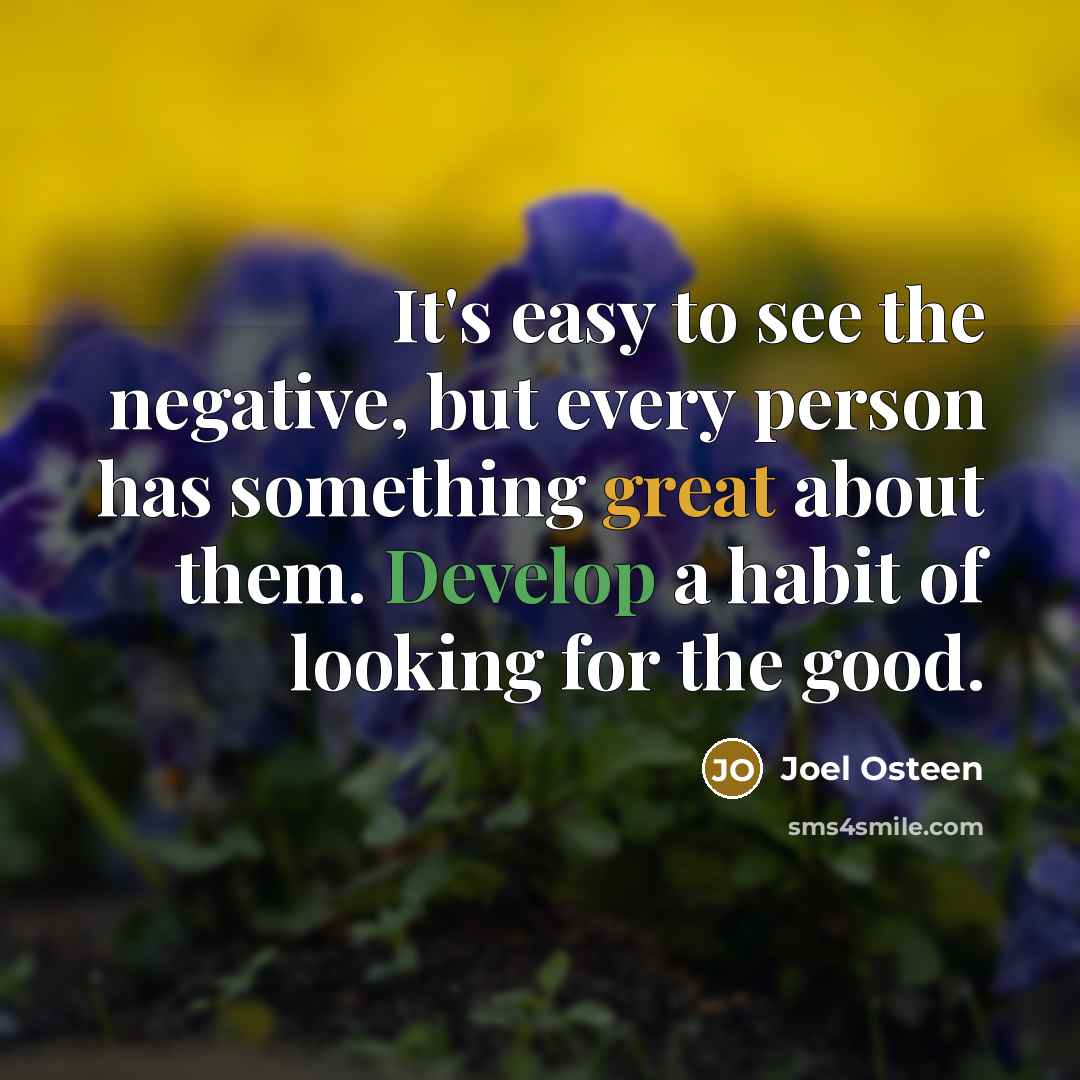 “It's easy to see the negative, but every person has…” quote by Joel Osteen