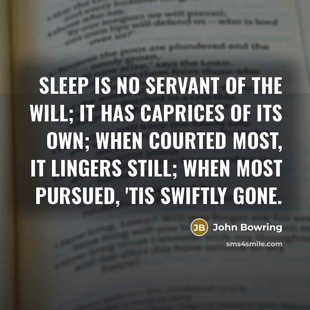 “Sleep is no servant of the will; it has caprices…” quote by John Bowring